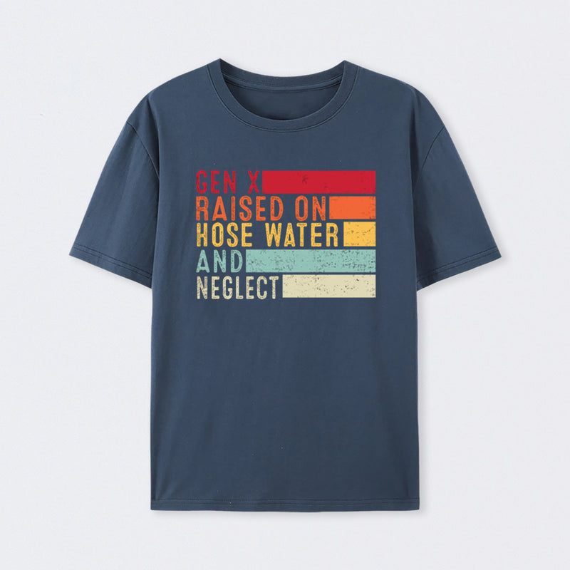 Gen X Raised On Hose Water Geek T-Shirt