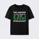 The Answer To Any Problem Is An Excel Spreadsheet Geek T-Shirt