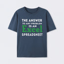 The Answer To Any Problem Is An Excel Spreadsheet Geek T-Shirt
