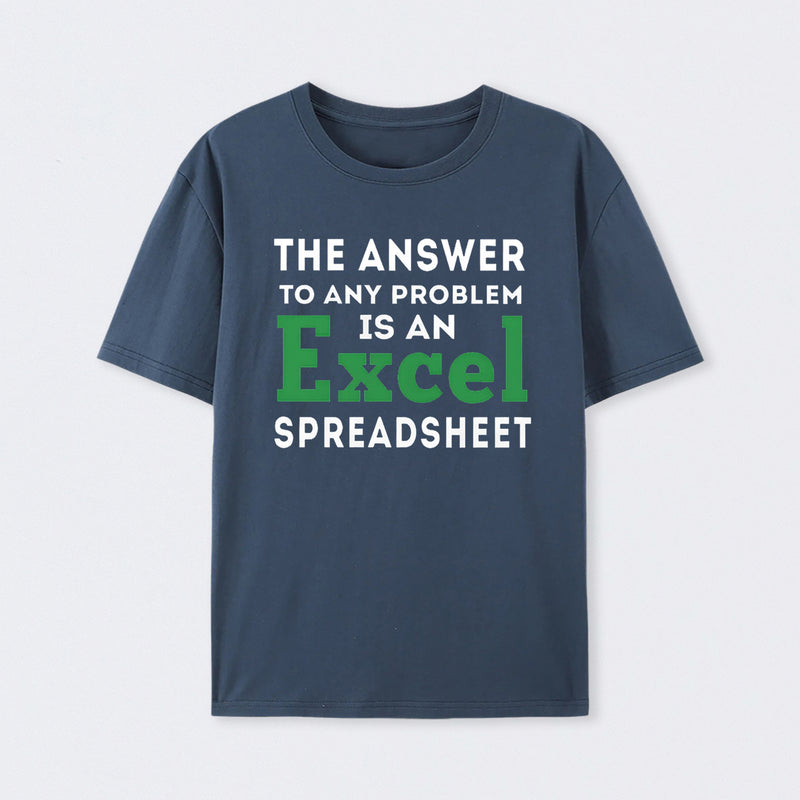 The Answer To Any Problem Is An Excel Spreadsheet Geek T-Shirt