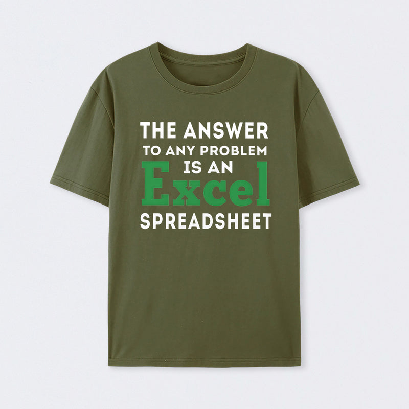 The Answer To Any Problem Is An Excel Spreadsheet Geek T-Shirt