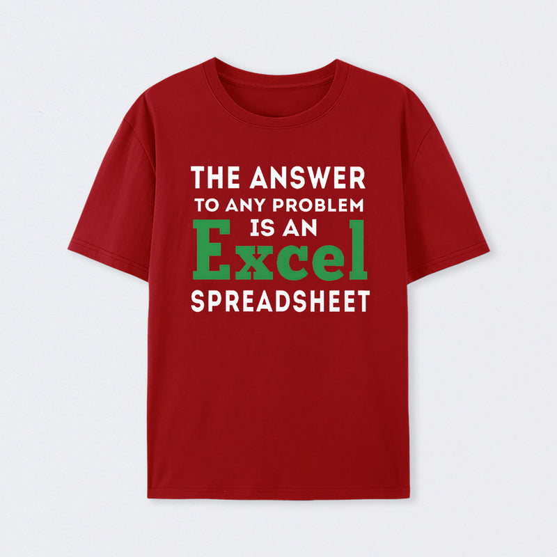 The Answer To Any Problem Is An Excel Spreadsheet Geek T-Shirt