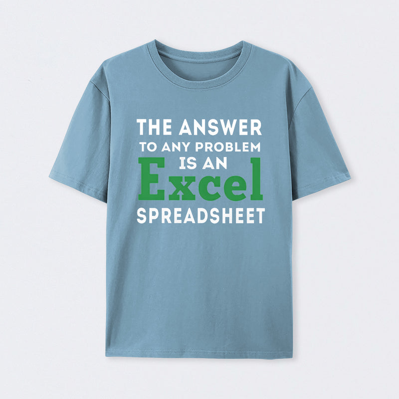 The Answer To Any Problem Is An Excel Spreadsheet Geek T-Shirt