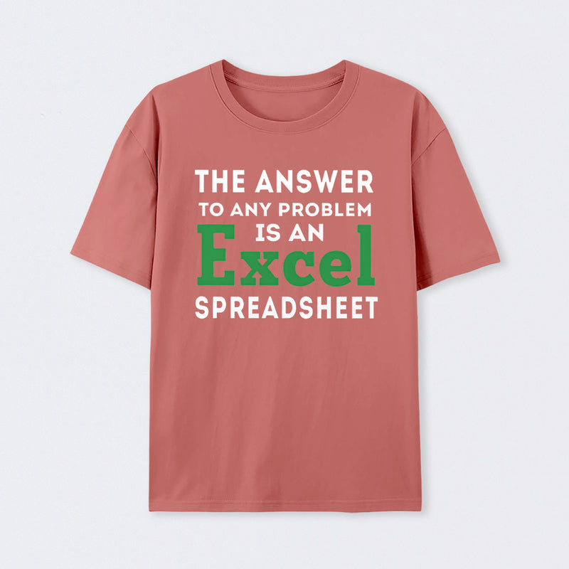 The Answer To Any Problem Is An Excel Spreadsheet Geek T-Shirt