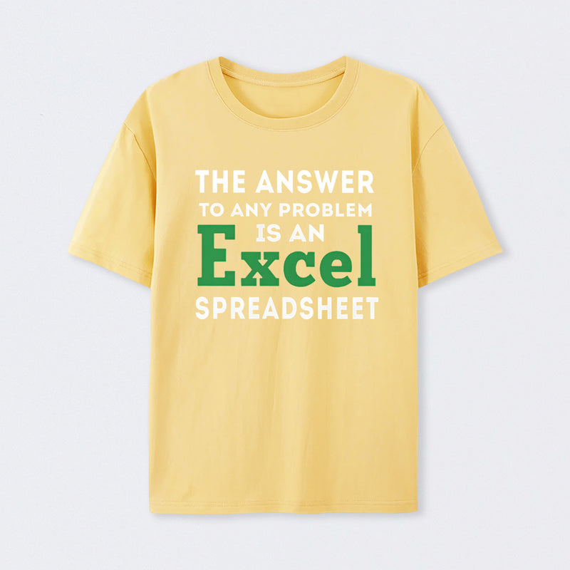 The Answer To Any Problem Is An Excel Spreadsheet Geek T-Shirt