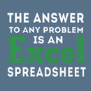 The Answer To Any Problem Is An Excel Spreadsheet Geek T-Shirt