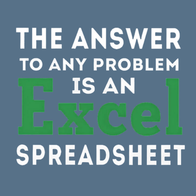 The Answer To Any Problem Is An Excel Spreadsheet Geek T-Shirt