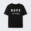 Nope Not Today Geek T-Shirt