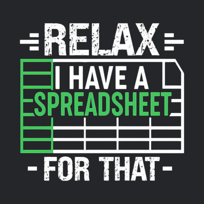 Relax I Have A Spreadsheet Geek T-Shirt