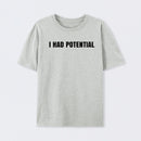 I Had Potential Geek T-Shirt