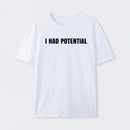I Had Potential Geek T-Shirt