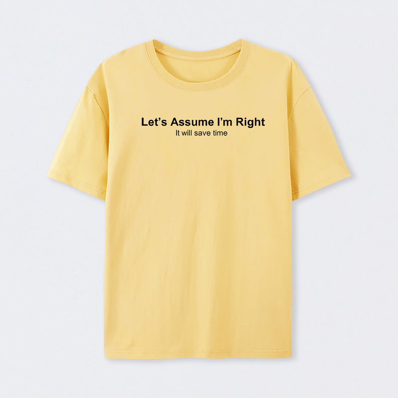 Let's Assume I am Right Geek T-Shirt