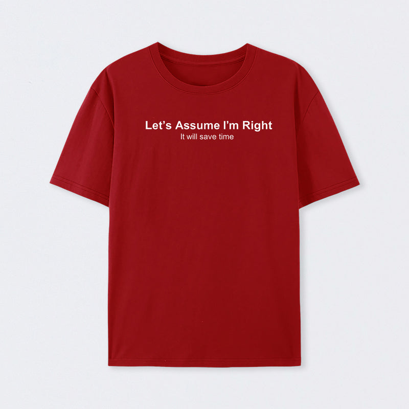 Let's Assume I am Right Geek T-Shirt