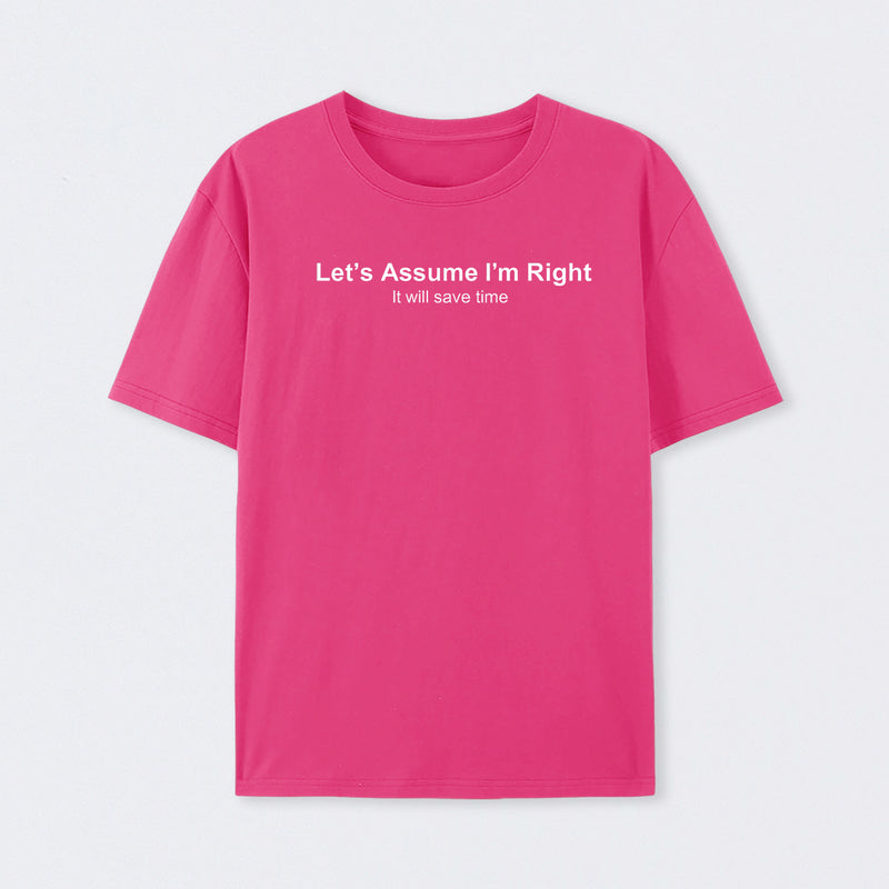 Let's Assume I am Right Geek T-Shirt