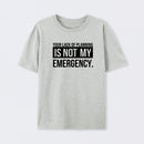 Not My Emergency Geek T-Shirt