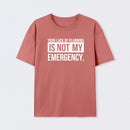 Not My Emergency Geek T-Shirt