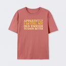 Still Not Old Enough To Know Better Geek T-Shirt