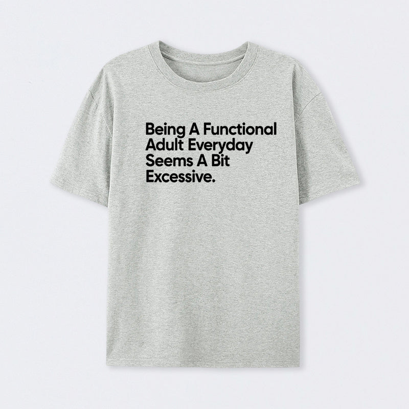 Being A Functional Adult Geek T-Shirt