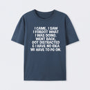 I Came I Saw I Forgot What I Was Doing Geek T-Shirt