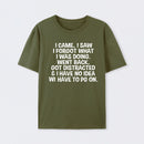 I Came I Saw I Forgot What I Was Doing Geek T-Shirt