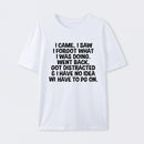 I Came I Saw I Forgot What I Was Doing Geek T-Shirt