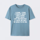 I Came I Saw I Forgot What I Was Doing Geek T-Shirt