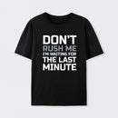Don't Rush Me Geek T-Shirt