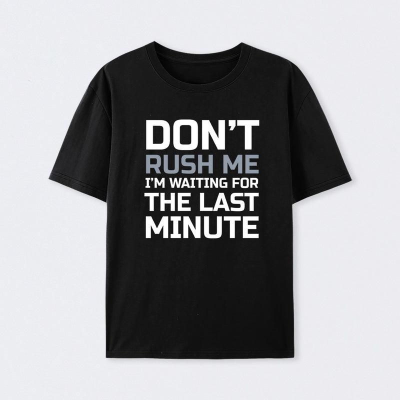 Don't Rush Me Geek T-Shirt