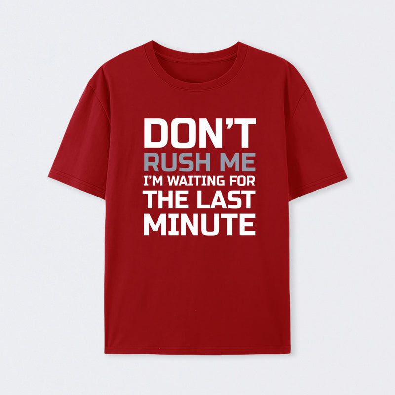 Don't Rush Me Geek T-Shirt