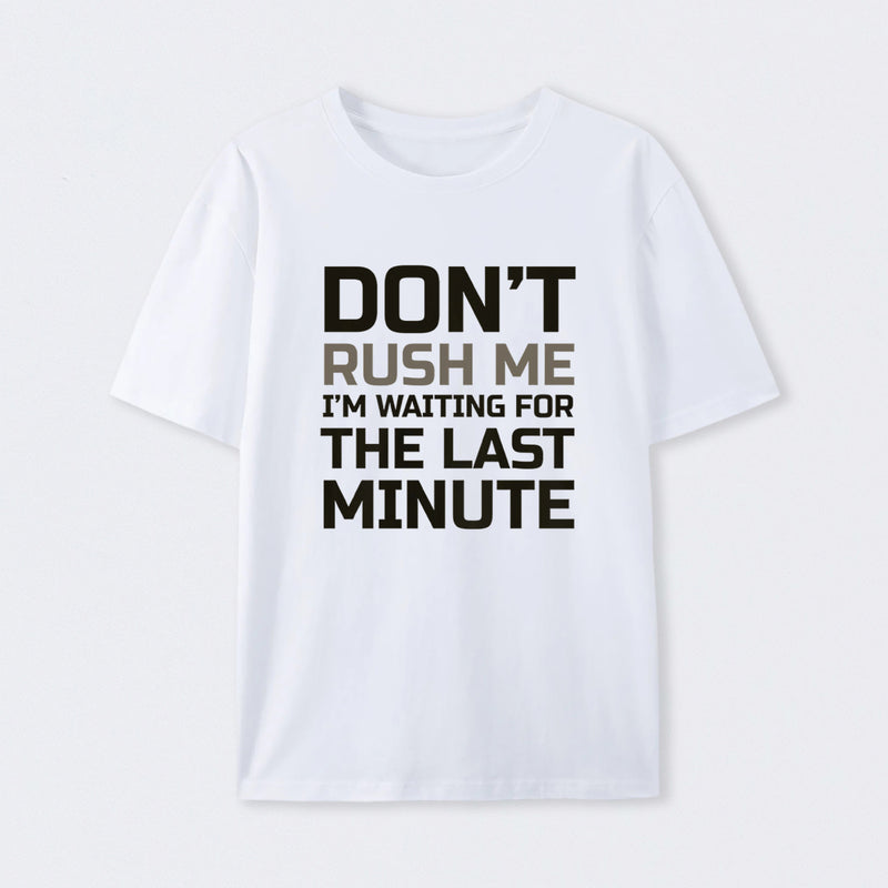Don't Rush Me Geek T-Shirt