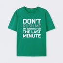 Don't Rush Me Geek T-Shirt