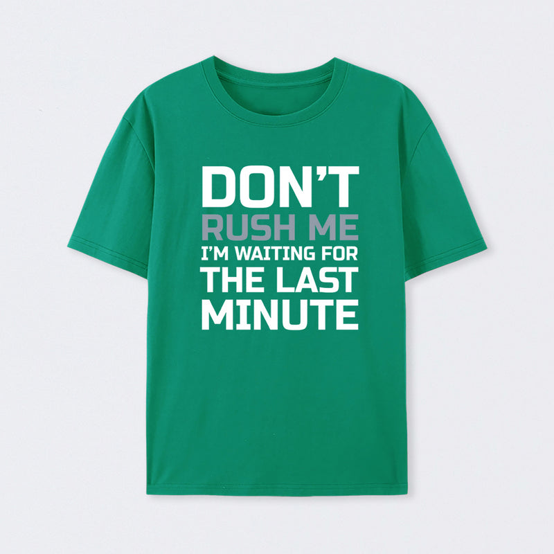 Don't Rush Me Geek T-Shirt