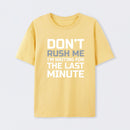 Don't Rush Me Geek T-Shirt