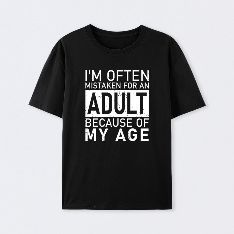 I'm Often Mistaken For An Adult Because Of My Age Geek T-Shirt