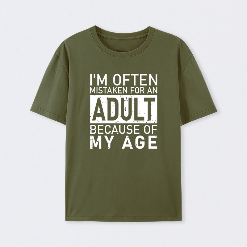 I'm Often Mistaken For An Adult Because Of My Age Geek T-Shirt