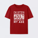 I'm Often Mistaken For An Adult Because Of My Age Geek T-Shirt