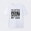 I'm Often Mistaken For An Adult Because Of My Age Geek T-Shirt