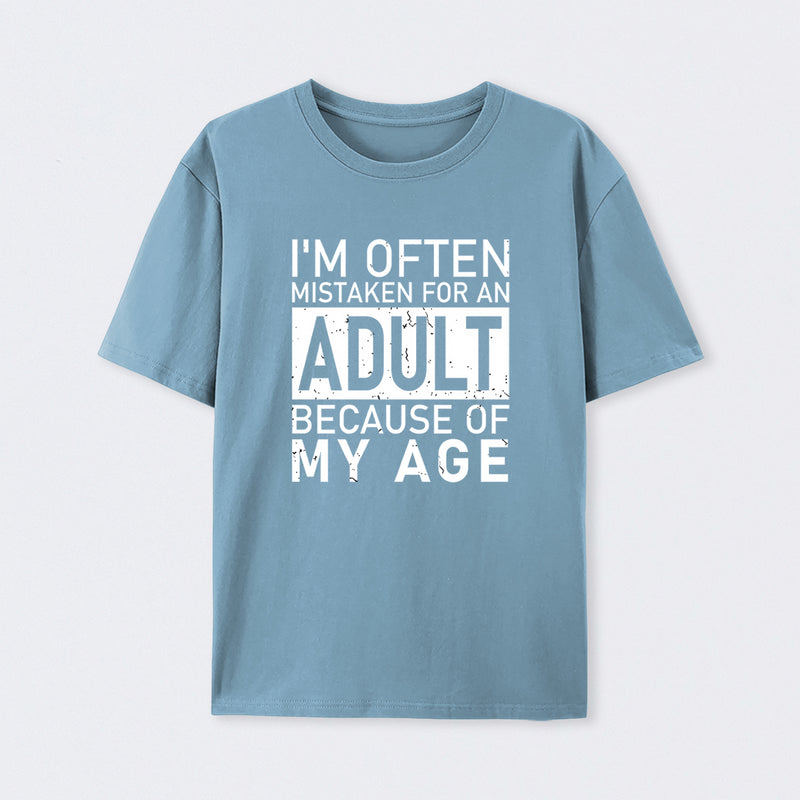 I'm Often Mistaken For An Adult Because Of My Age Geek T-Shirt