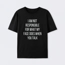 I am not Responsible for What my Face does Geek T-Shirt