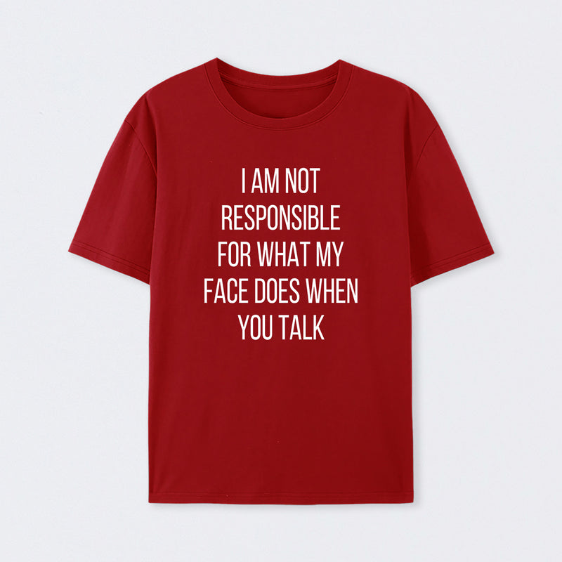 I am not Responsible for What my Face does Geek T-Shirt