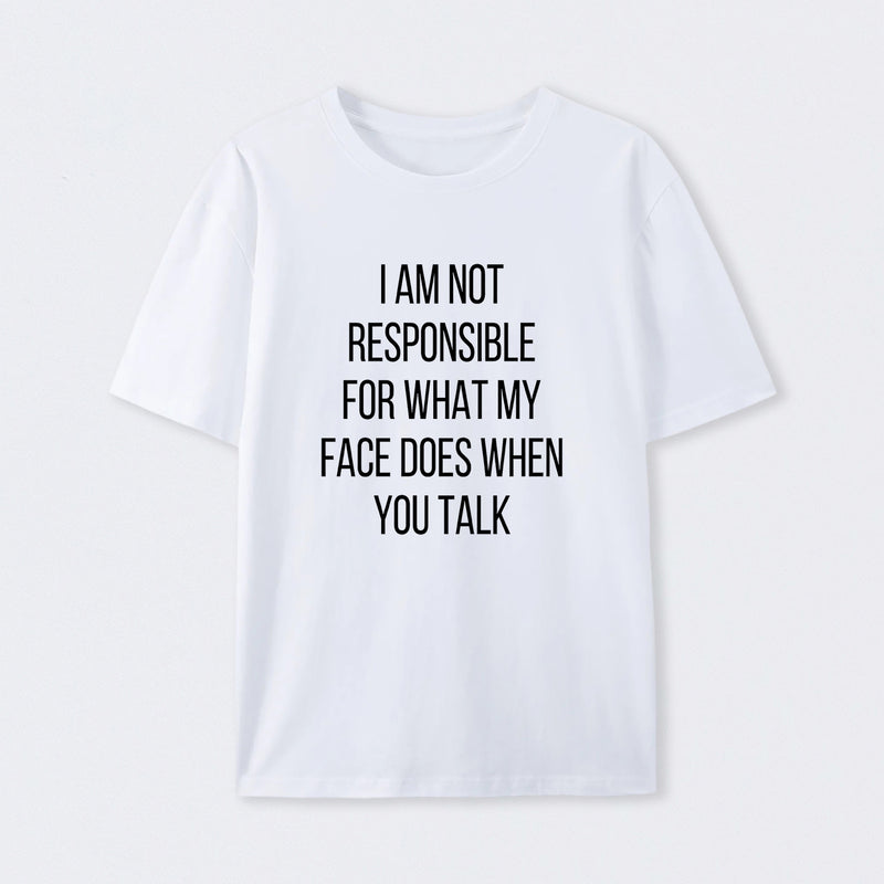 I am not Responsible for What my Face does Geek T-Shirt