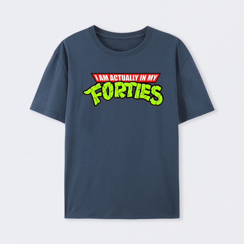 I Am Actually In My Forties T-Shirt
