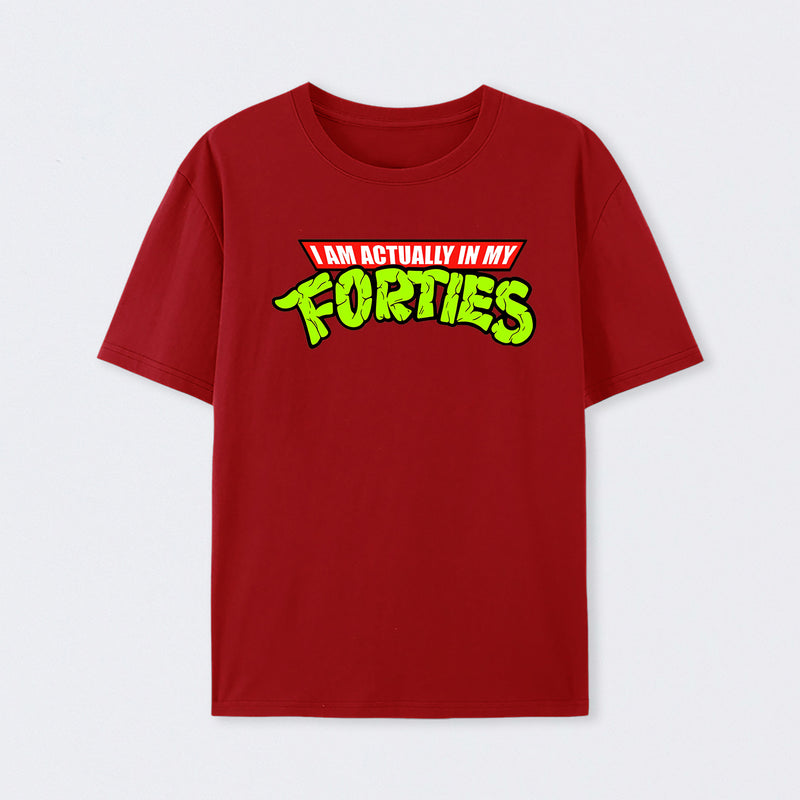 I Am Actually In My Forties T-Shirt