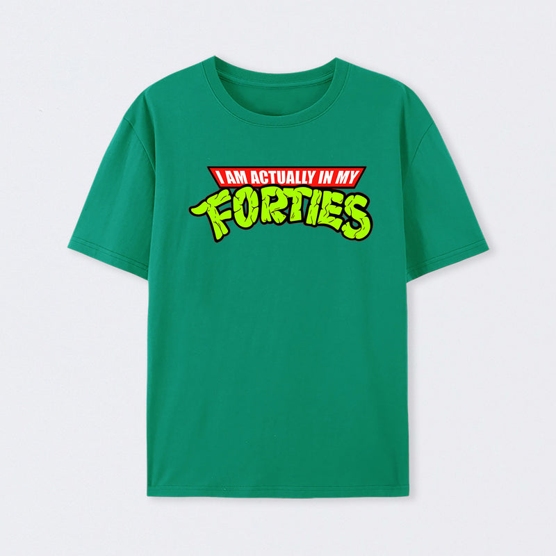 I Am Actually In My Forties T-Shirt