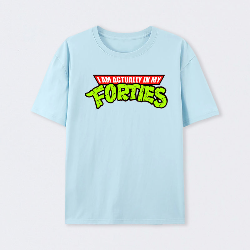 I Am Actually In My Forties T-Shirt
