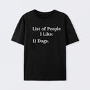 List Of People I Like: 1) Dogs. Cotton Unisex Geek T-Shirt