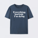 Everything Hurts And I'm Dying Cotton Unisex Geek T-Shirt