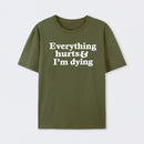 Everything Hurts And I'm Dying T-Shirt
