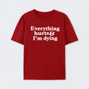 Everything Hurts And I'm Dying T-Shirt