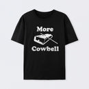 MORE COWBELL Cotton Unisex Geek T-Shirt